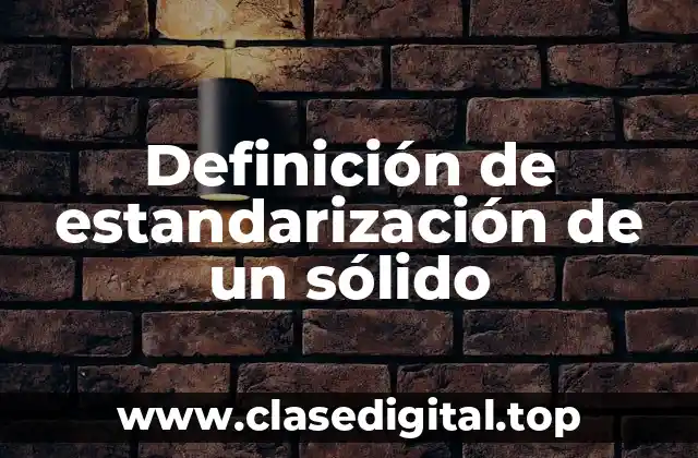 Definición de estandarización de un sólido
