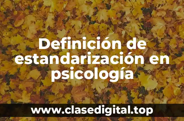 Definición de estandarización en psicología