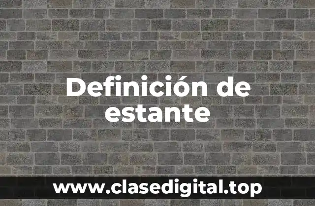 Definición de estante