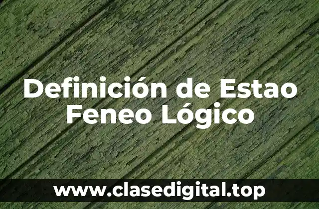 Definición de Estao Feneo Lógico