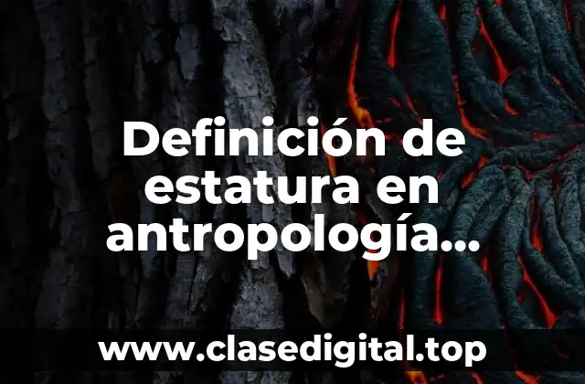 Definición de estatura en antropología criminal