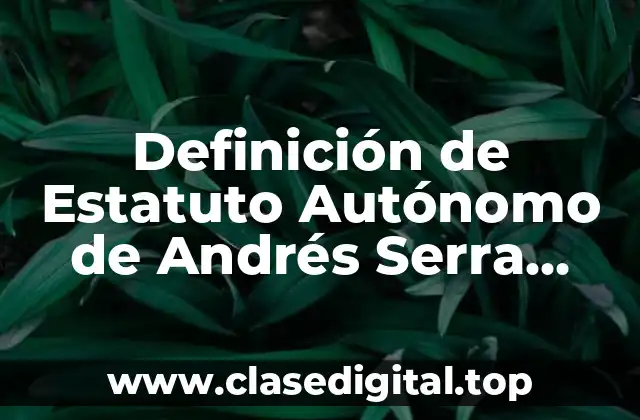 Definición de Estatuto Autónomo de Andrés Serra Rojas
