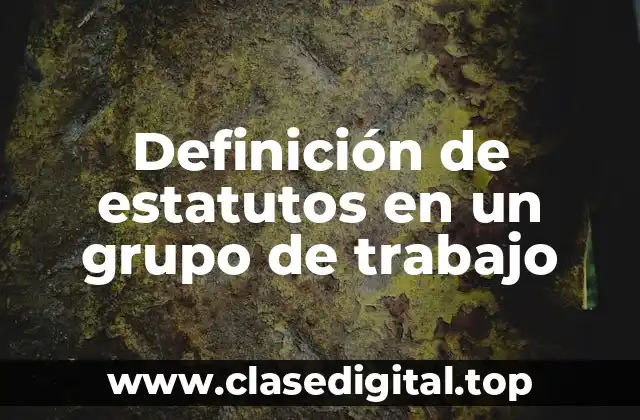 Definición de estatutos en un grupo de trabajo