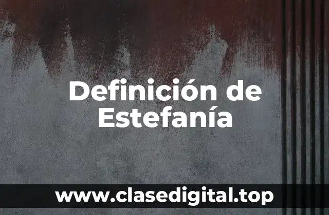 Definición de Estefanía