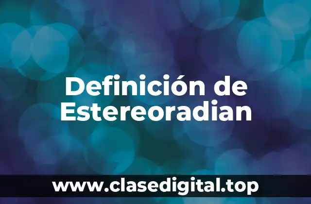 Definición de Estereoradian