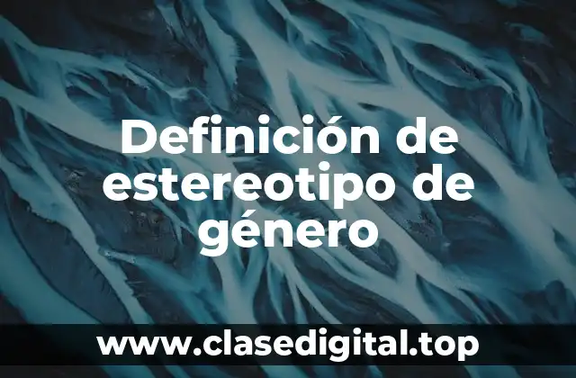 Definición de estereotipo de género
