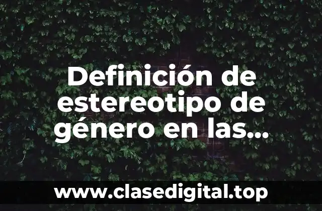 Definición de estereotipo de género en las empresas