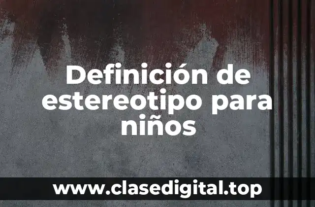 Definición de estereotipo para niños