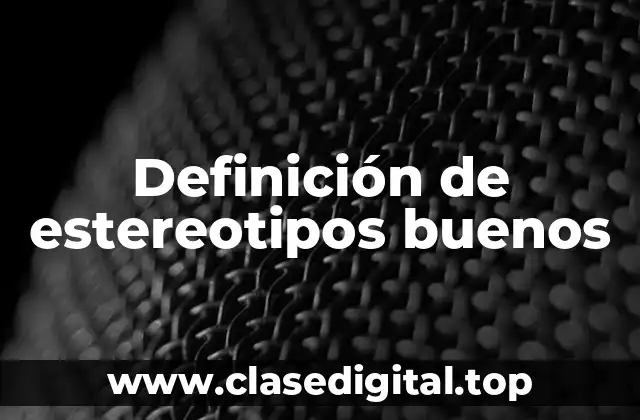 Definición de estereotipos buenos