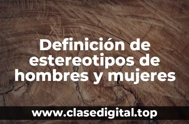 Ejemplos de estereotipos de hombres y mujeres