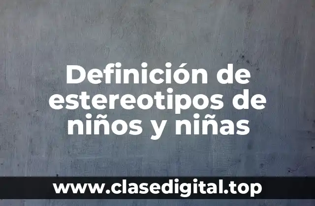 Definición de estereotipos de niños y niñas