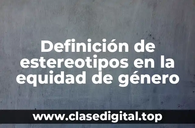 Definición de estereotipos en la equidad de género