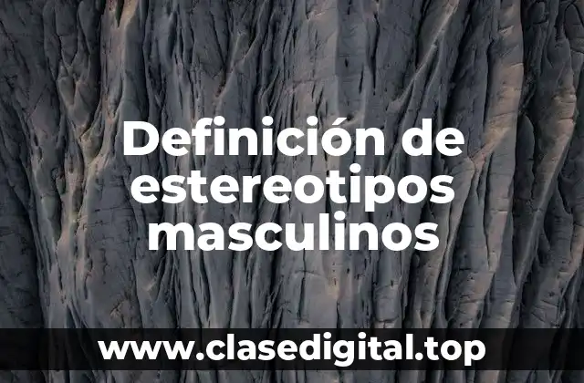 Definición de estereotipos masculinos