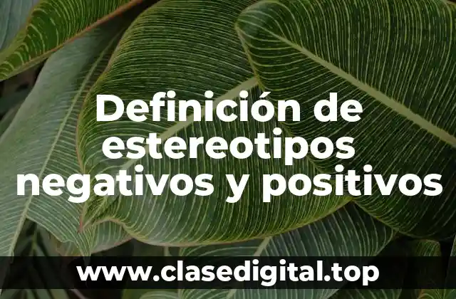 Ejemplos de estereotipos negativos y positivos