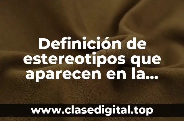 Definición de estereotipos que aparecen en la televisión de salvó