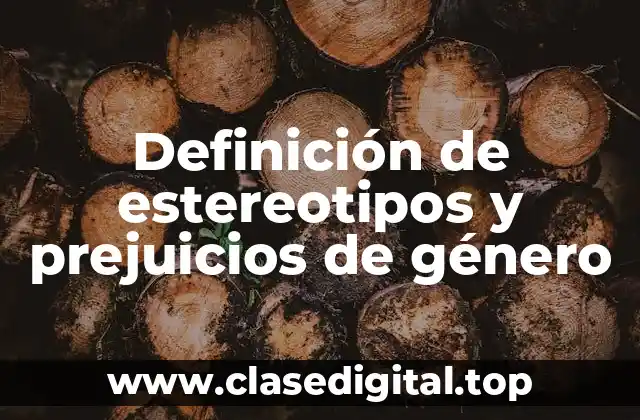 Definición de estereotipos y prejuicios de género
