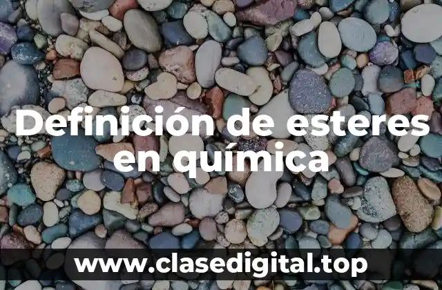 Definición técnica de estere en química