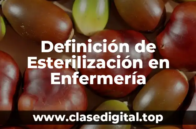 Definición de Esterilización en Enfermería