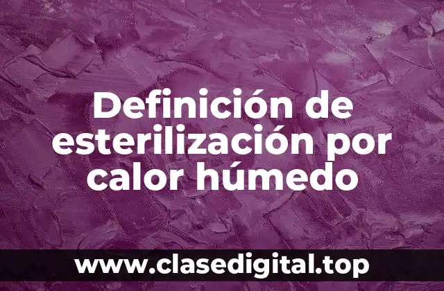 Ejemplos de esterilización por calor húmedo