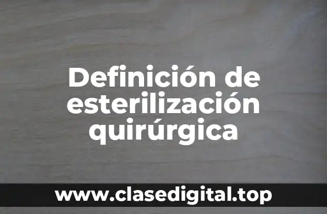 Definición de esterilización quirúrgica