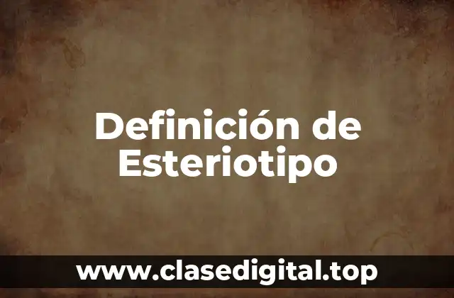 Definición técnica de Esteriotipo