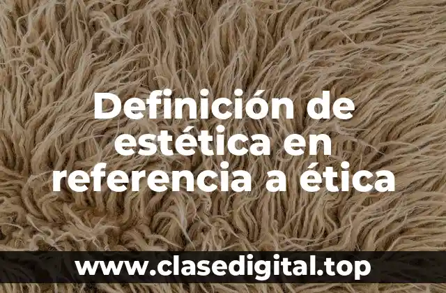 Definición de estética en referencia a ética