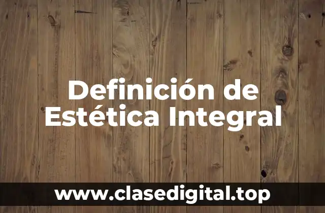 Definición de Estética Integral