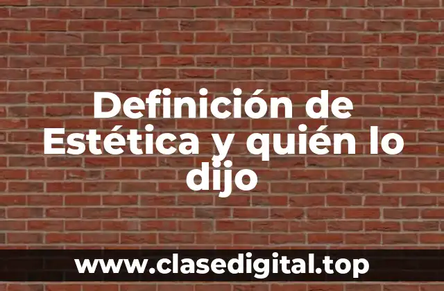 Definición de Estética y quién lo dijo