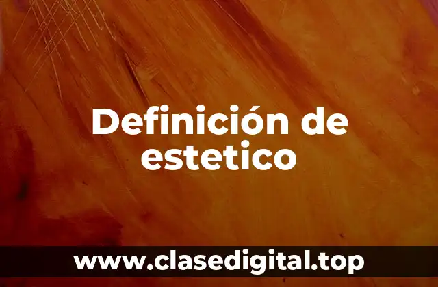 Definición de estetico