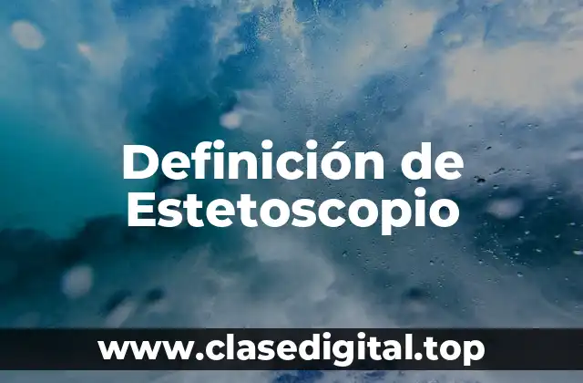 Definición de Estetoscopio