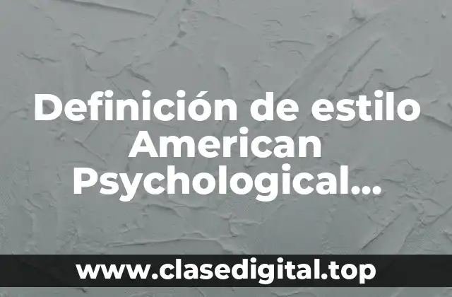 Definición de estilo American Psychological Association