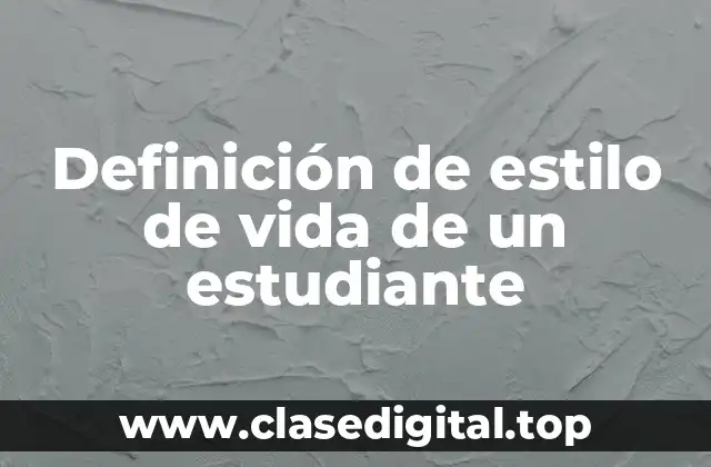 Definición de estilo de vida de un estudiante