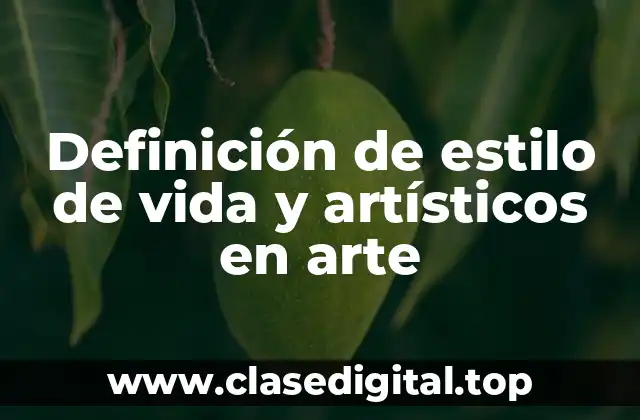 Definición de estilo de vida y artísticos en arte