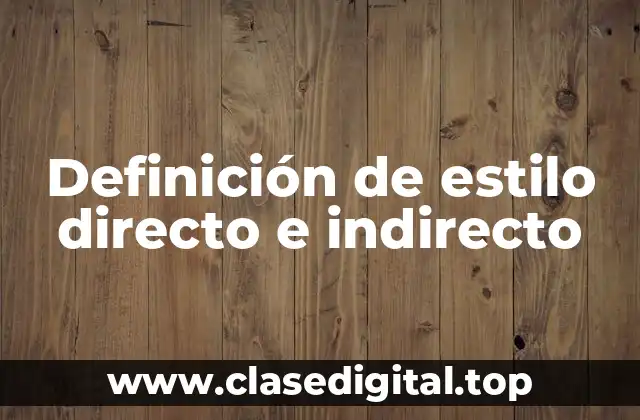 Definición de estilo directo e indirecto