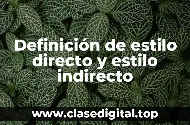 Definición de estilo directo y estilo indirecto