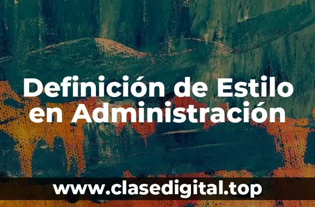 Definición de Estilo en Administración