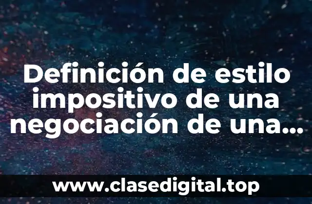 Ejemplos de estilo impositivo de una negociación de una empresa