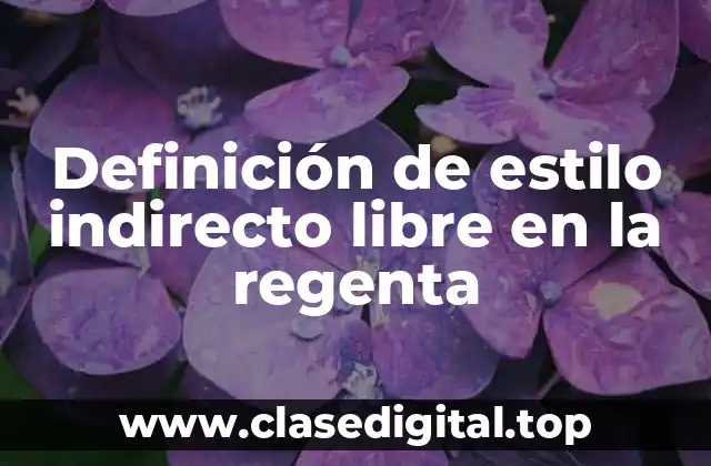 Definición de estilo indirecto libre en la regenta
