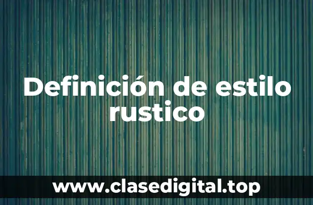 Definición de estilo rustico