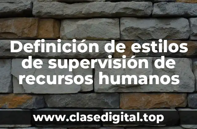 Definición de estilos de supervisión de recursos humanos