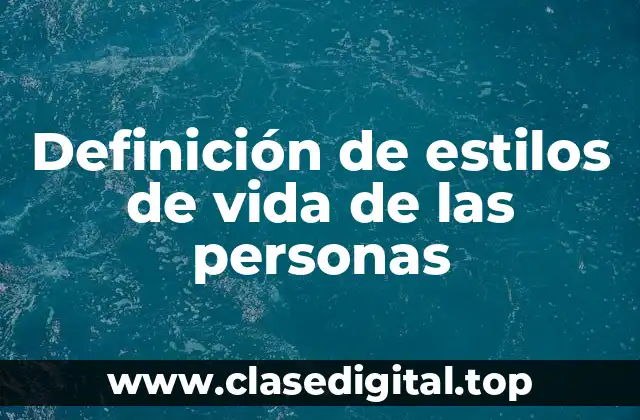 Definición de estilos de vida de las personas