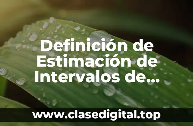 Definición de Estimación de Intervalos de Confianza