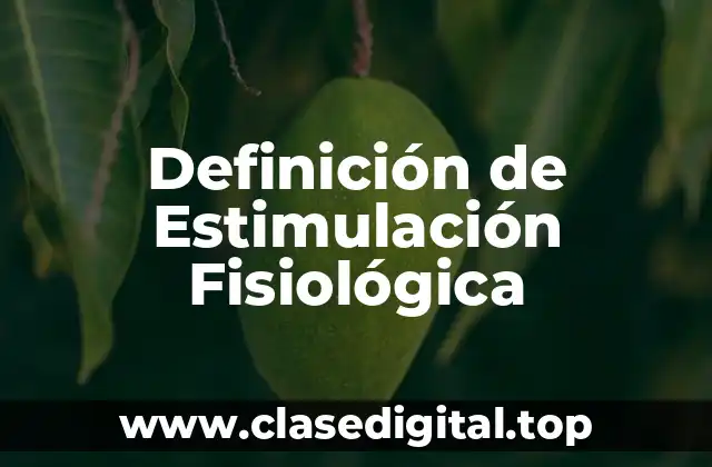 Definición de Estimulación Fisiológica