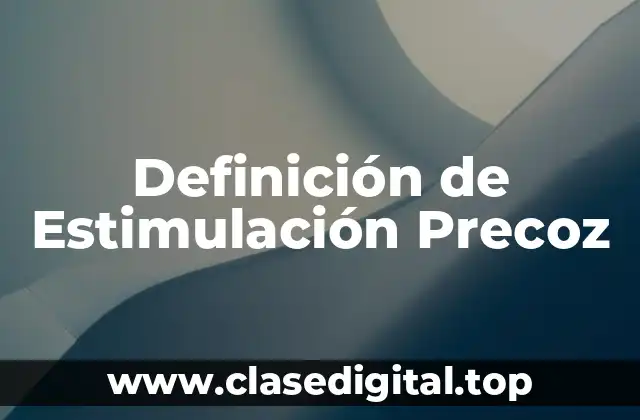 Definición de Estimulación Precoz