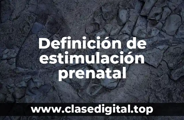 Definición de estimulación prenatal