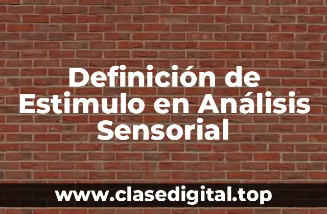 Definición Técnica de Estimulo en Análisis Sensorial