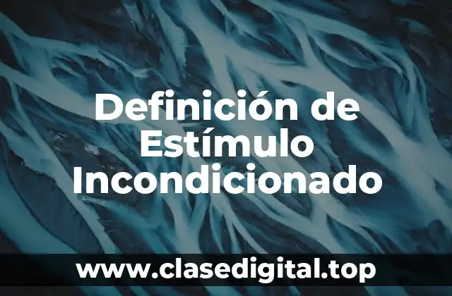 Definición de Estímulo Incondicionado
