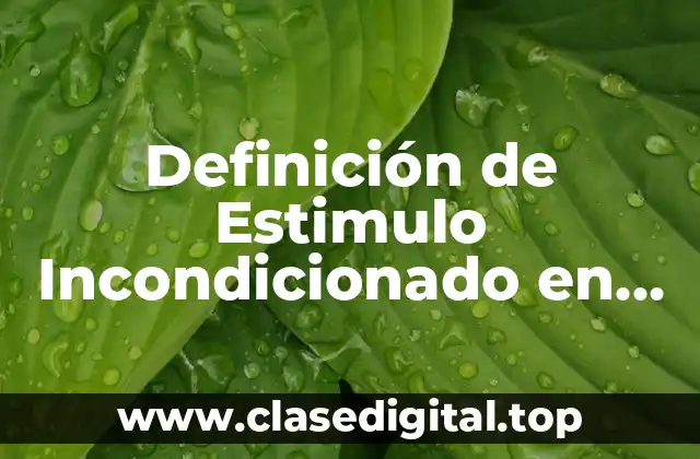 Definición de Estimulo Incondicionado en Psicología