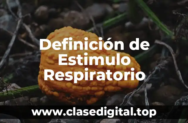 Definición de Estimulo Respiratorio