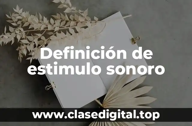 Definición de estimulo sonoro